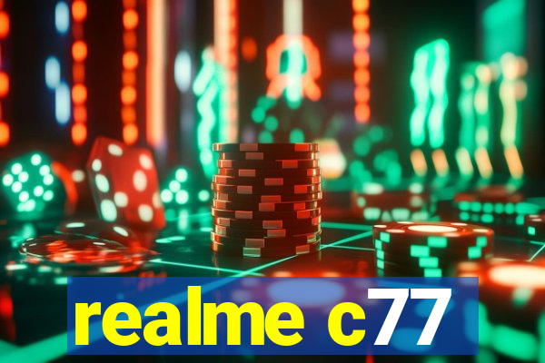 realme c77